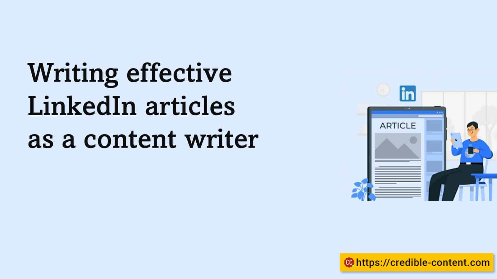 Writing effective LinkedIn articles as a content writer
