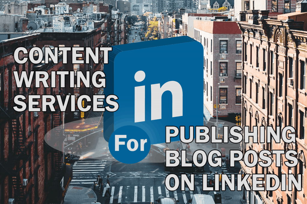 Content writing services for publishing blog posts on LinkedIn