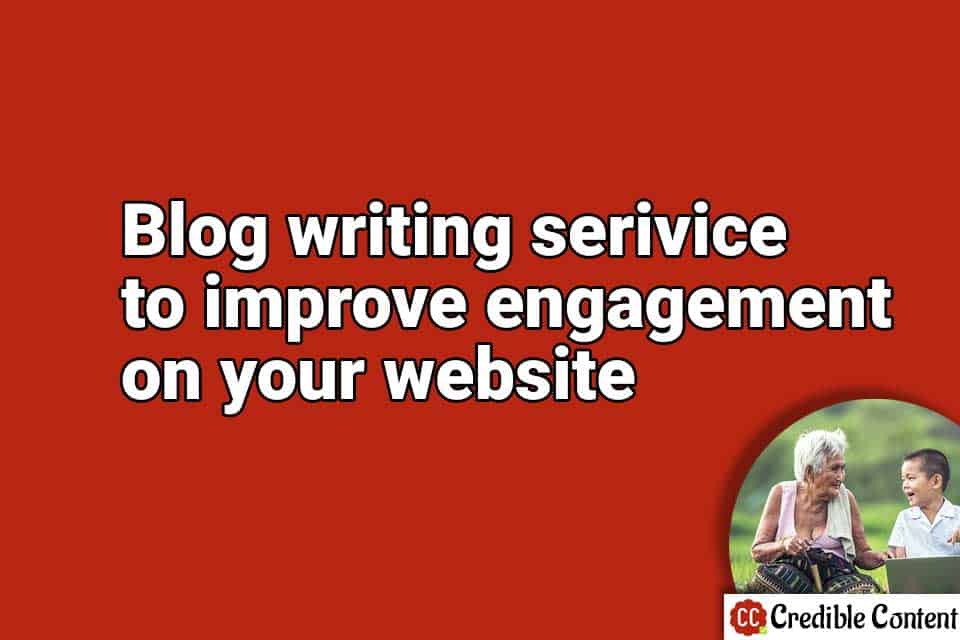 Blog writing service to improve engagement on your website