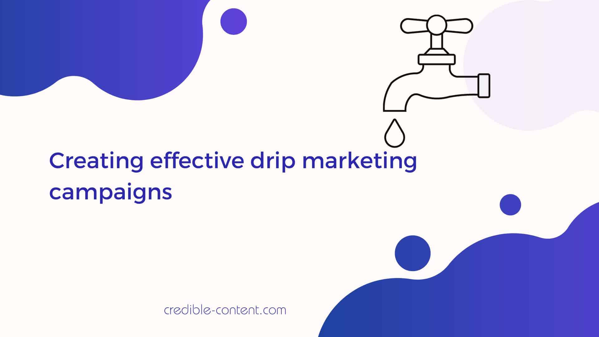 Creating effective drip marketing campaigns