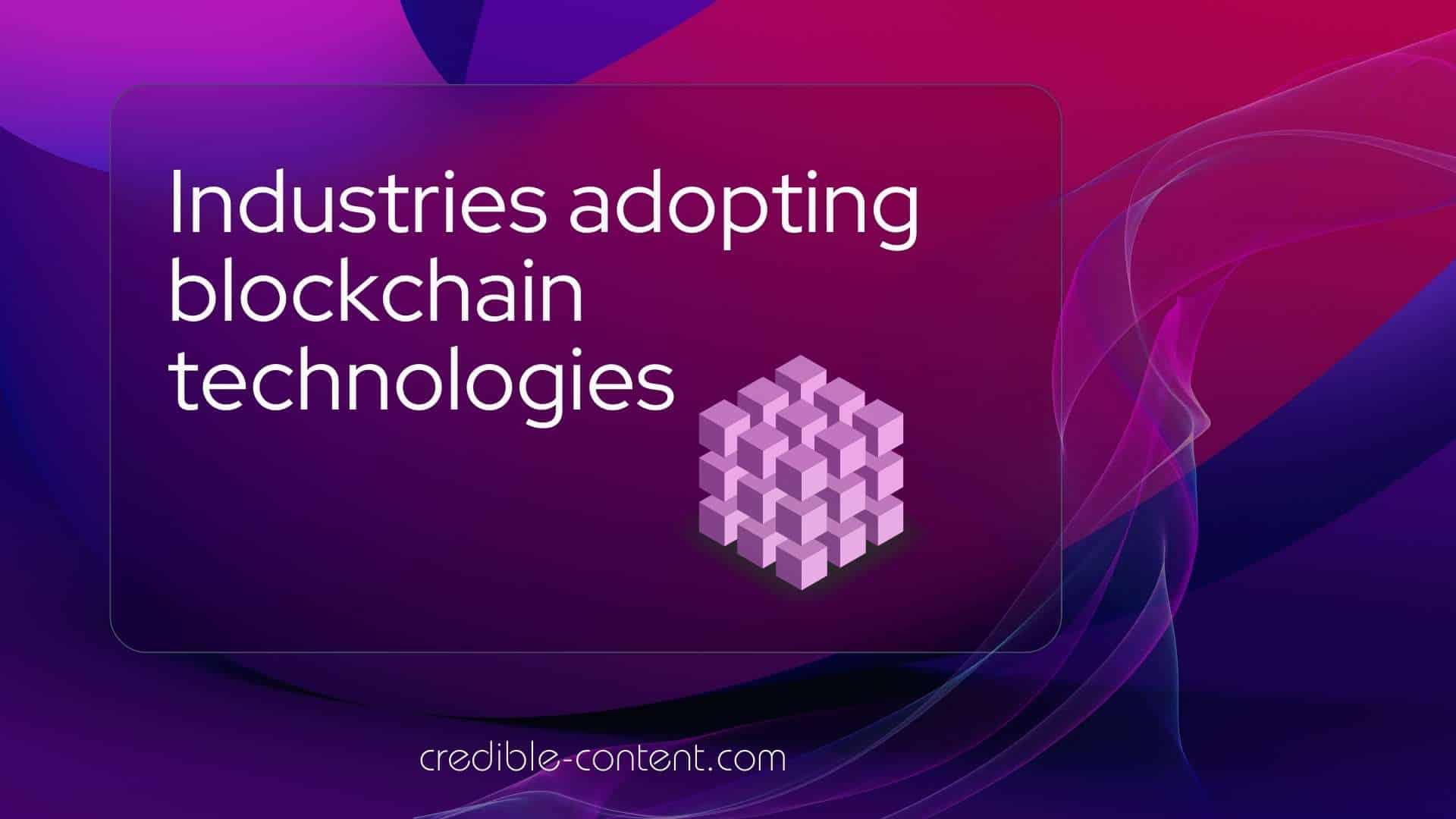 Industries adopting blockchain technologies