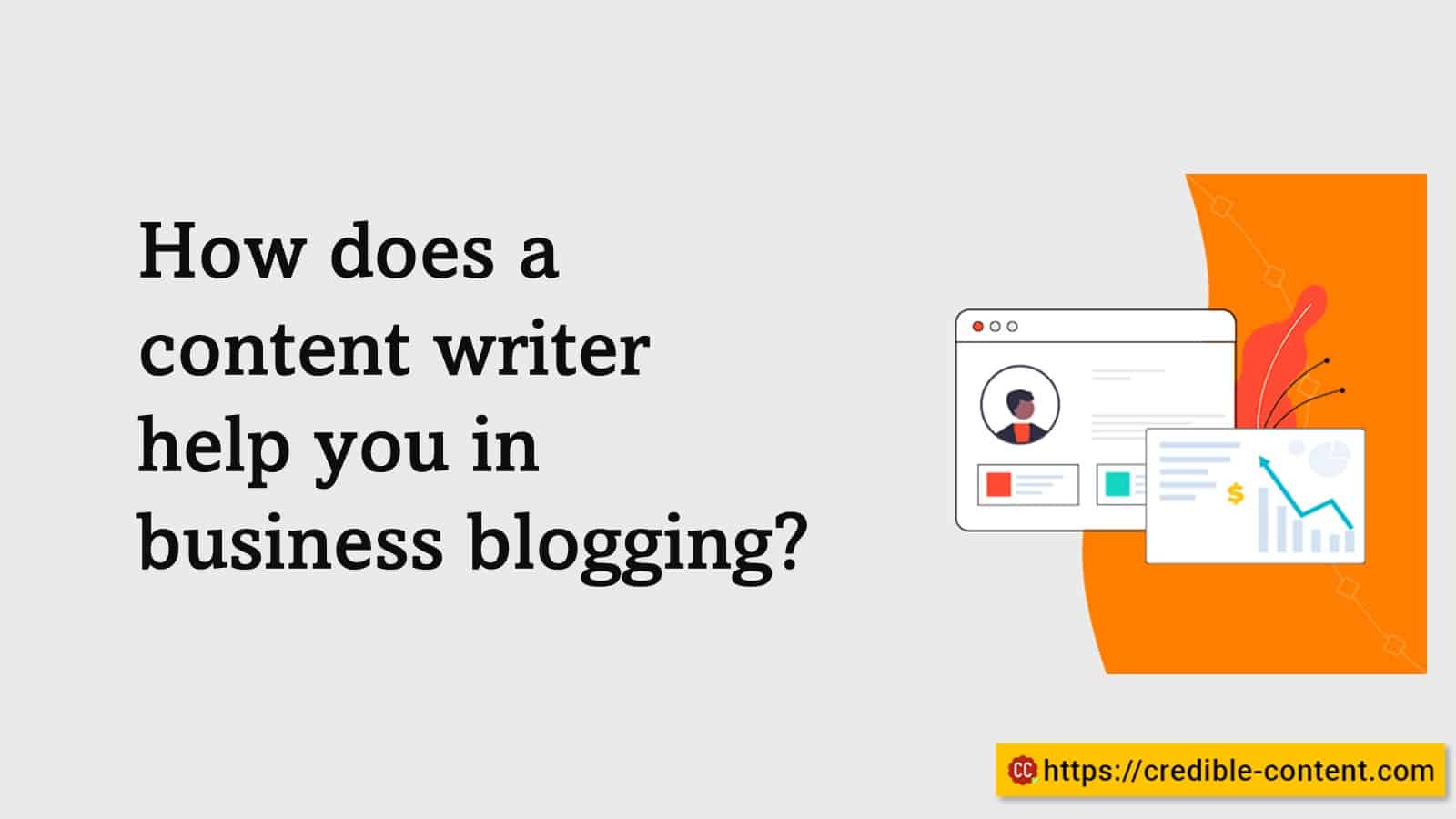How does a content writer help you in business blogging